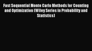 Read Fast Sequential Monte Carlo Methods for Counting and Optimization (Wiley Series in Probability