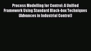 Read Process Modelling for Control: A Unified Framework Using Standard Black-box Techniques