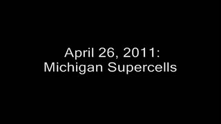 April 26, 2011: Michigan Supercells near Grand Rapids and Kalamazoo