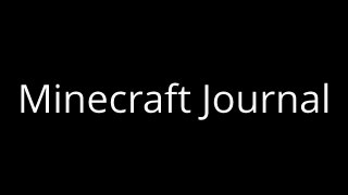 Minecraft Journal - Day 25