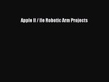 Read Apple II / IIe Robotic Arm Projects PDF Online