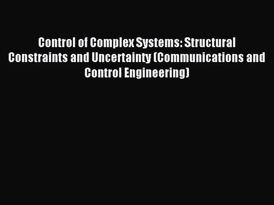 Read Control of Complex Systems: Structural Constraints and Uncertainty (Communications and