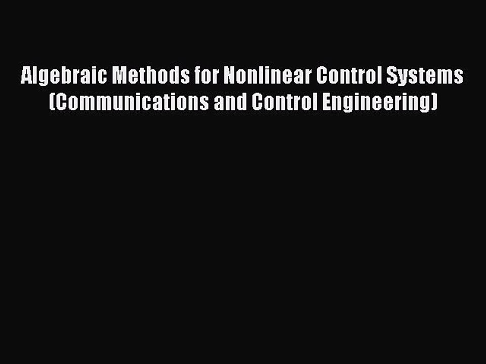 Read Algebraic Methods for Nonlinear Control Systems (Communications and Control Engineering)