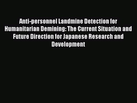 Download Anti-personnel Landmine Detection for Humanitarian Demining: The Current Situation