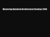 Download Mastering Autodesk Architectural Desktop 2004 Free Books