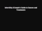 [PDF] Infertility: A Couple's Guide to Causes and Treatments [Download] Full Ebook