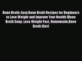 [PDF] Bone Broth: Easy Bone Broth Recipes for Beginners to Lose Weight and Improve Your Health