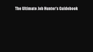 Read The Ultimate Job Hunter's Guidebook# Ebook Free