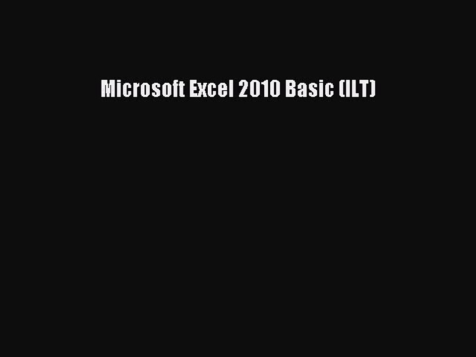 Read Microsoft Excel 2010 Basic (ILT) Ebook Free