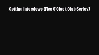 Download Getting Interviews (Five O'Clock Club Series)# PDF Free