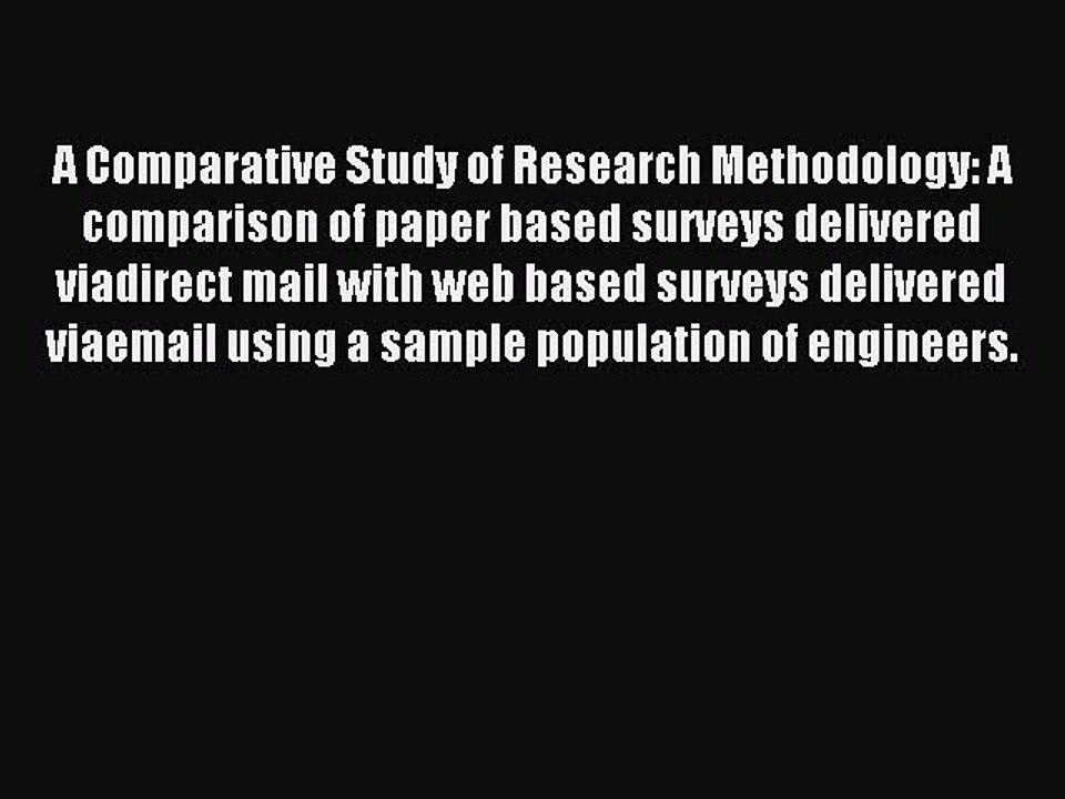Read A Comparative Study of Research Methodology: A comparison of paper based surveys delivered