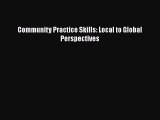 PDF Community Practice Skills: Local to Global Perspectives  Read Online