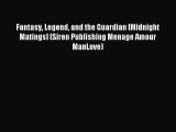 Read Fantasy Legend and the Guardian [Midnight Matings] (Siren Publishing Menage Amour ManLove)