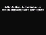 DOWNLOAD FREE E-books  No More Meltdowns: Positive Strategies for Managing and Preventing Out-Of-Control