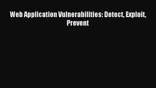 Read Web Application Vulnerabilities: Detect Exploit Prevent Ebook Free