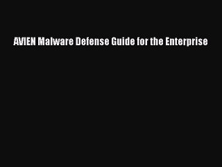 Read AVIEN Malware Defense Guide for the Enterprise PDF Online