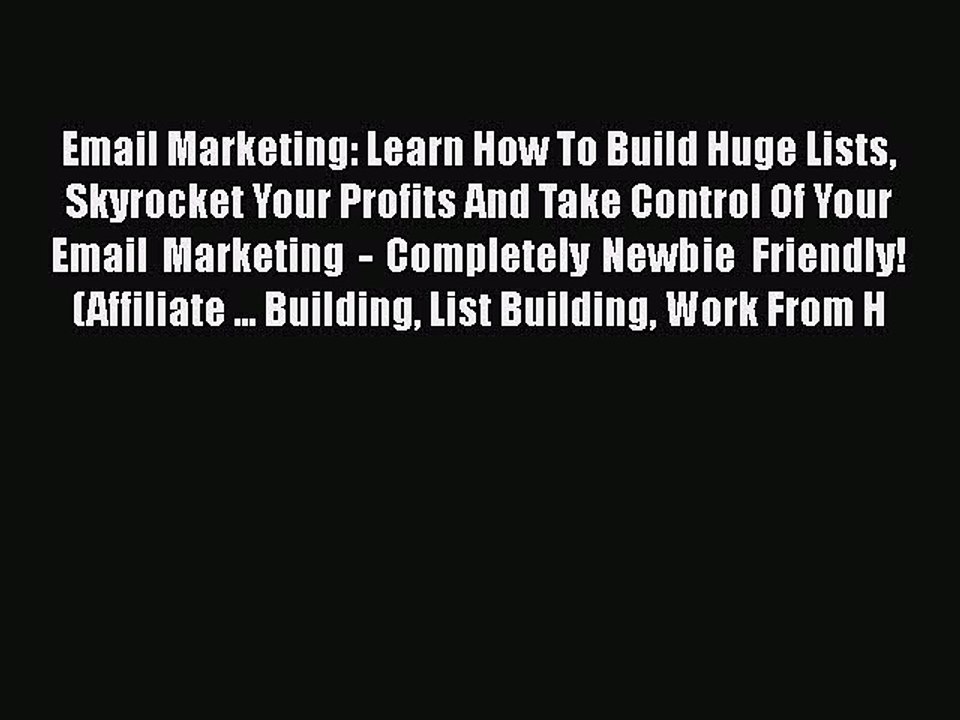 [PDF] Email Marketing: Learn How To Build Huge Lists Skyrocket Your Profits And Take Control