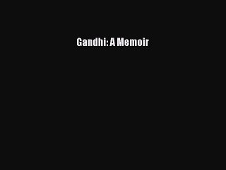 [PDF] Gandhi: A Memoir [Read] Online
