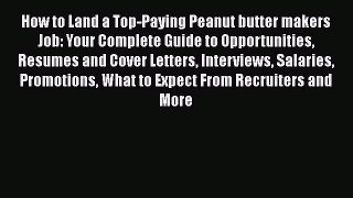 Read How to Land a Top-Paying Peanut butter makers Job: Your Complete Guide to Opportunities