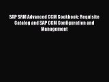 Read SAP SRM Advanced CCM Cookbook: Requisite Catalog and SAP CCM Configuration and Management#