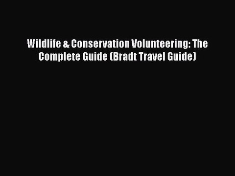Download Wildlife & Conservation Volunteering: The Complete Guide (Bradt Travel Guide) EBook