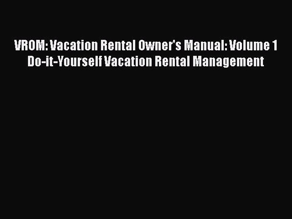 [PDF] VROM: Vacation Rental Owner's Manual: Volume 1 Do-it-Yourself Vacation Rental Management