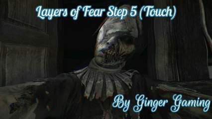 Layers of Fear step 5 (Touch)