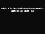 PDF Origins of the European Economy: Communications and Commerce AD 300 - 900  EBook