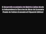 PDF El desarrollo econÃ³mico de AmÃ©rica Latina desde la Independencia (Seccion de Obras de Economia