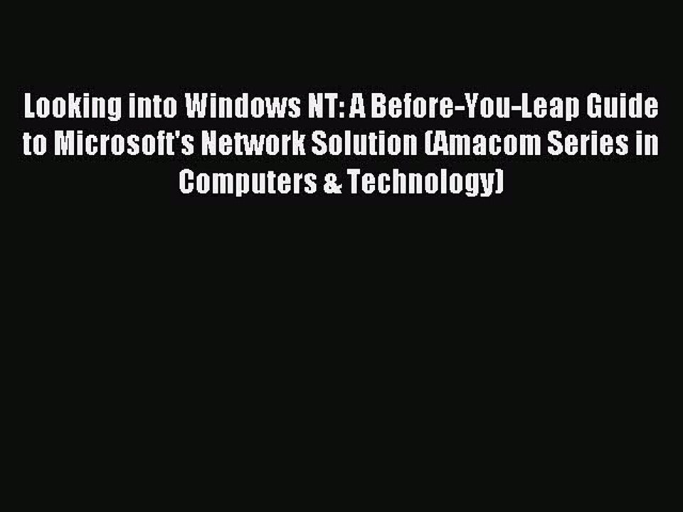 Read Looking into Windows NT: A Before-You-Leap Guide to Microsoft's Network Solution (Amacom