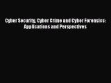Read Cyber Security Cyber Crime and Cyber Forensics: Applications and Perspectives Ebook Free