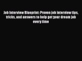 Download Job Interview Blueprint: Proven job interview tips tricks and answers to help get