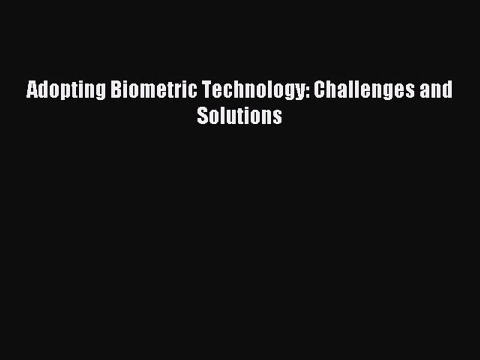 Read Adopting Biometric Technology: Challenges and Solutions Ebook Free