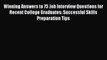 Read Winning Answers to 75 Job Interview Questions for Recent College Graduates: Successful