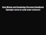 Read Data Mining and Knowledge Discovery Handbook (Springer series in solid-state sciences)