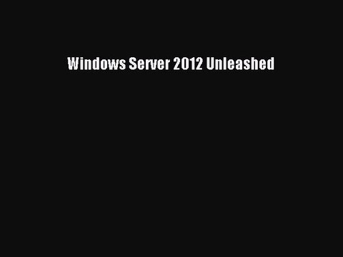 Read Windows Server 2012 Unleashed Ebook Online