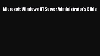 Read Microsoft Windows NT Server Administrator's Bible Ebook Free