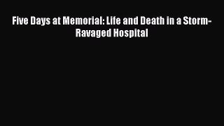 [Download] Five Days at Memorial: Life and Death in a Storm-Ravaged Hospital PDF Online