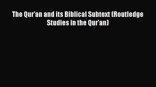 Download Book The Qur'an and its Biblical Subtext (Routledge Studies in the Qur'an) ebook textbooks