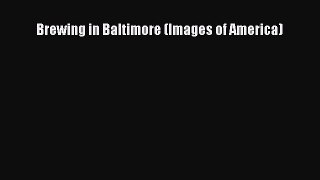 Download Brewing in Baltimore (Images of America) E-Book Free