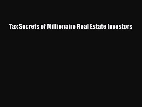 [PDF] Tax Secrets of Millionaire Real Estate Investors [Download] Online