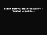 Read Nail The Interview! - The Recruiting Insider's Workbook for Candidates# Ebook Free