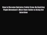 Download How to Become Emirates Cabin Crew: An Aspiring Flight Attendant's Must Have Guide