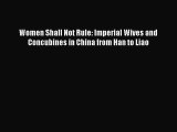 Read Book Women Shall Not Rule: Imperial Wives and Concubines in China from Han to Liao E-Book