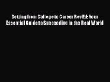 Read Getting from College to Career Rev Ed: Your Essential Guide to Succeeding in the Real