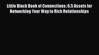 Read Little Black Book of Connections: 6.5 Assets for Networking Your Way to Rich Relationships#