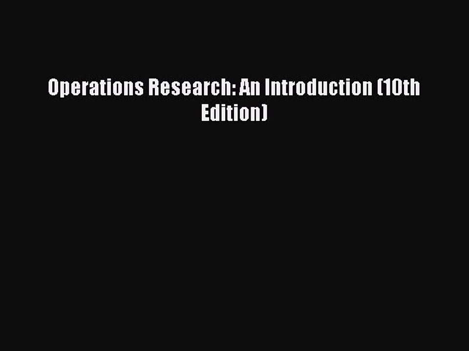 [PDF] Operations Research: An Introduction (10th Edition) [Download] Online