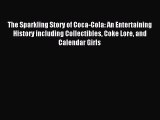 Read The Sparkling Story of Coca-Cola: An Entertaining History including Collectibles Coke