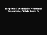 Free[PDF]Downlaod Interpersonal Relationships: Professional Communication Skills for Nurses