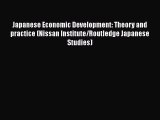 Download Japanese Economic Development: Theory and practice (Nissan Institute/Routledge Japanese